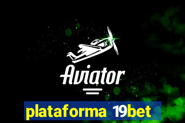 plataforma 19bet